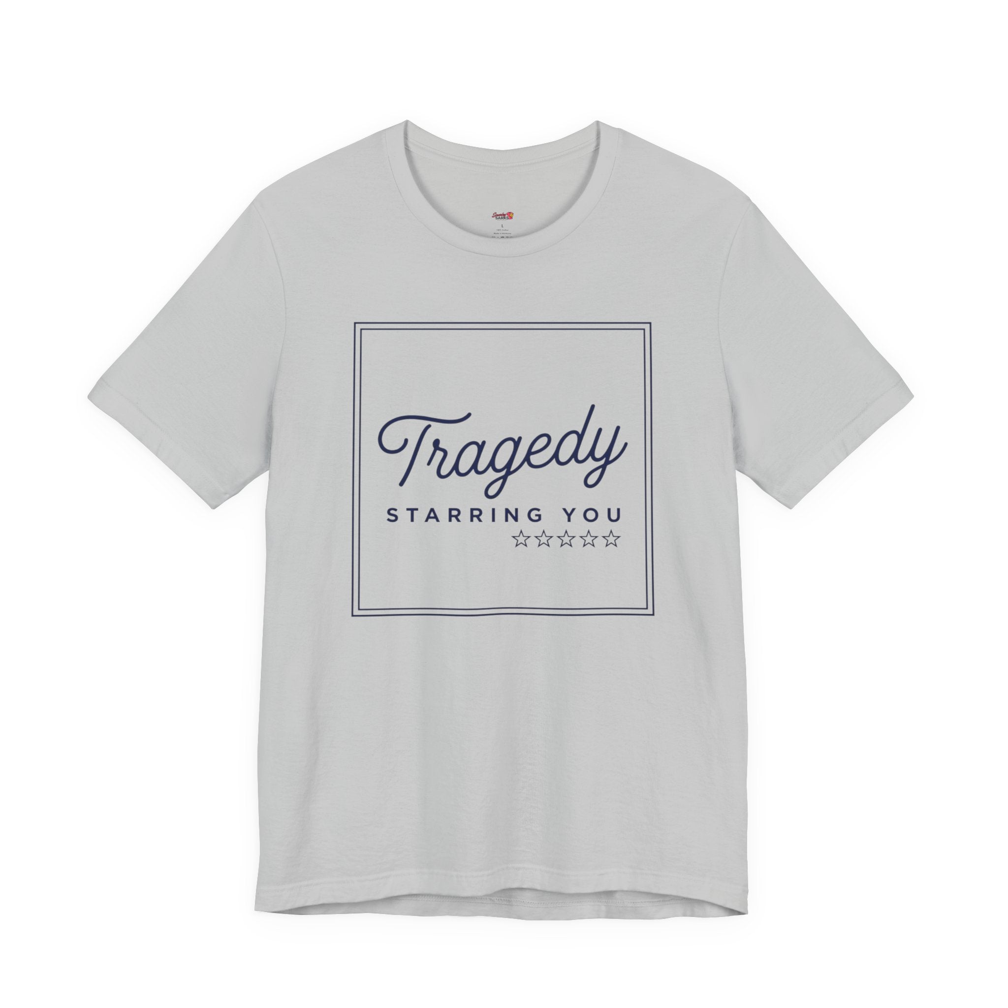 Tragedy -- Starring You T-shirt