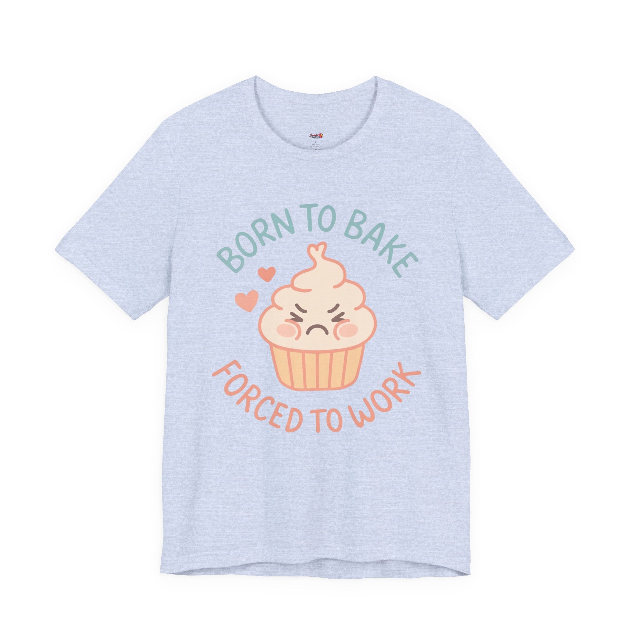 Born to  Bake, Forced to Work T-Shirt