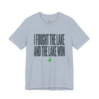 I Fought the Lake and the Lake Won T-Shirt