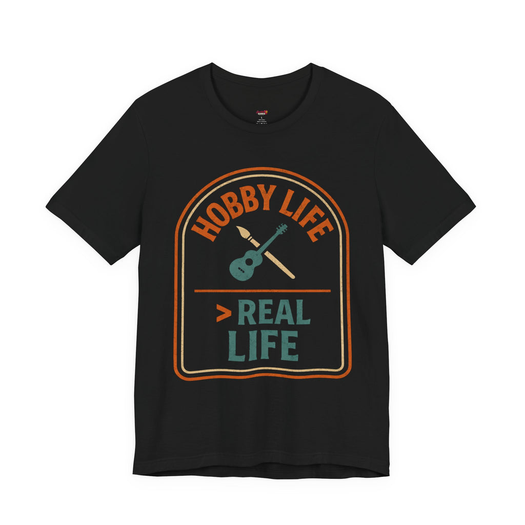 Hobby Life > Real Life T-Shirt