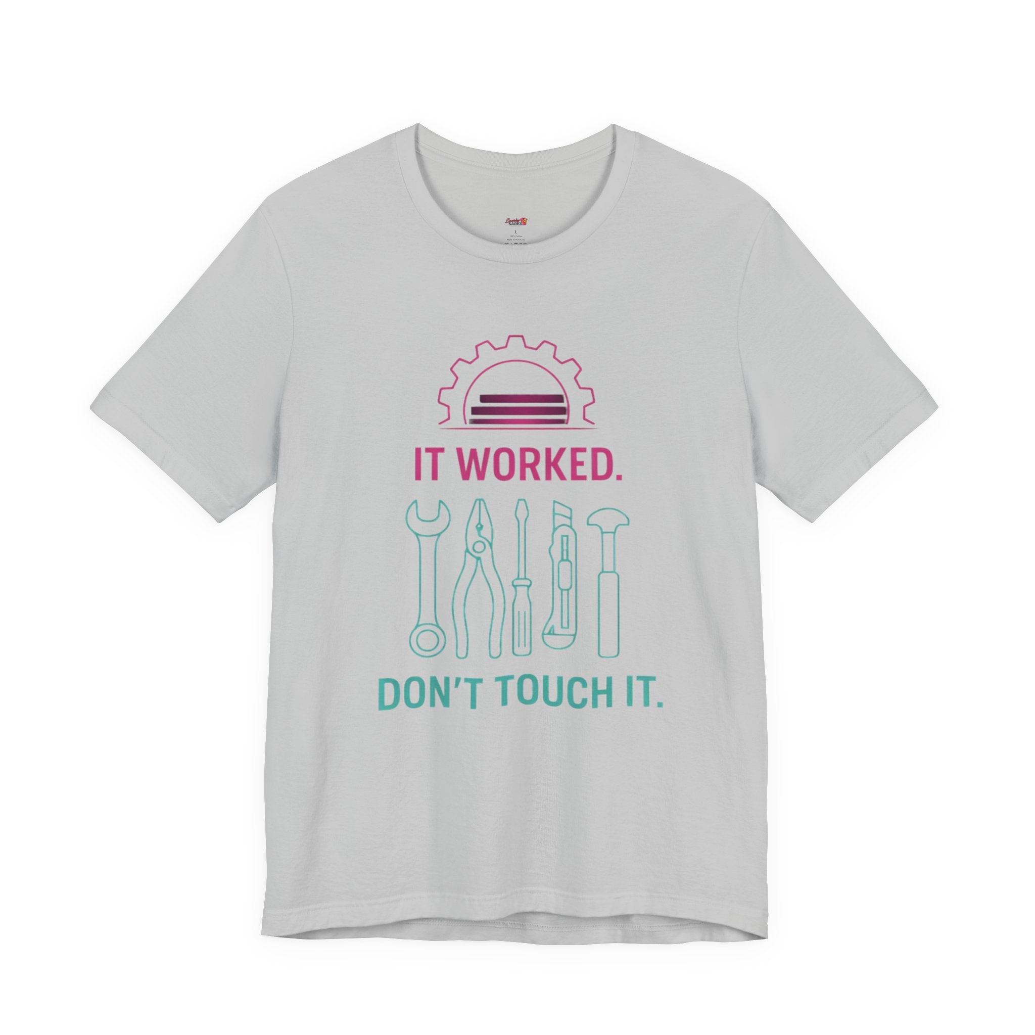 It Worked.  Don't Touch It.  T-Shirt