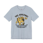 Yay, Adulting! T-Shirt