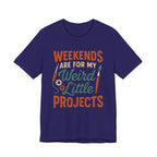 Weekends Are For My Weird Little Projects T-Shirt