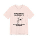 Adulting -- Watching My Paycheck Disappear T-Shirt