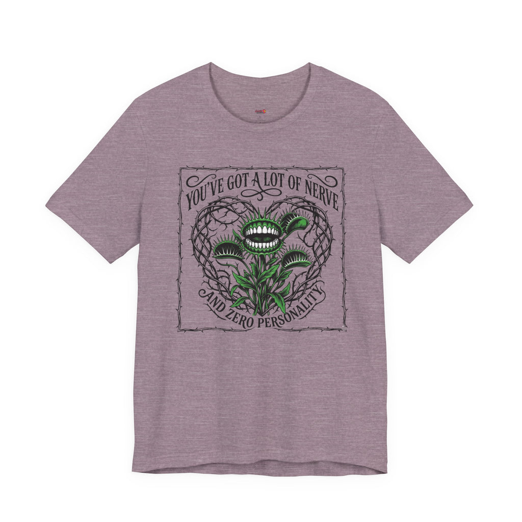 You've Got a Lot of Nerve T-Shirt