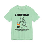 Adulting -- A Monthly Subscription to Being Tired T-Shirt