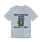 I Survived Outside...Leave Me Alone T-Shirt