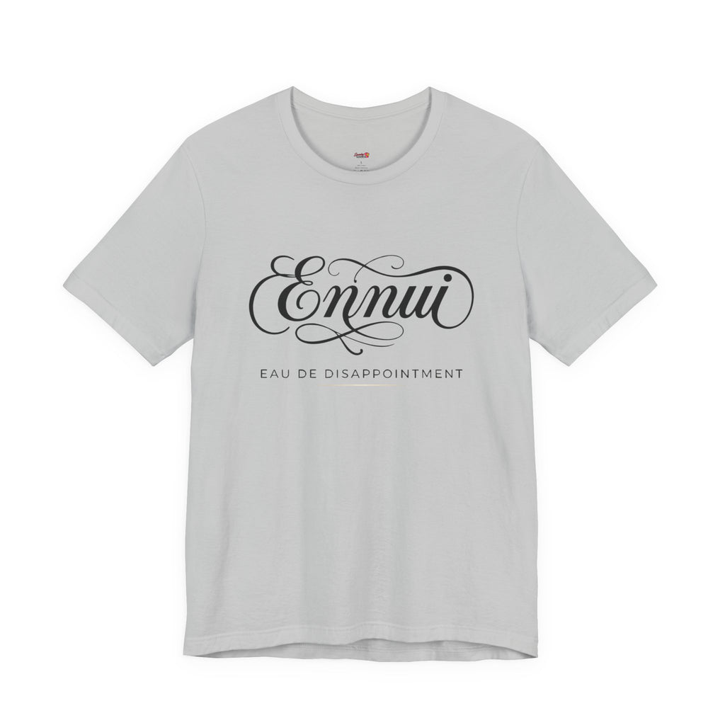Ennui -- Eau De Disappointment T-Shirt