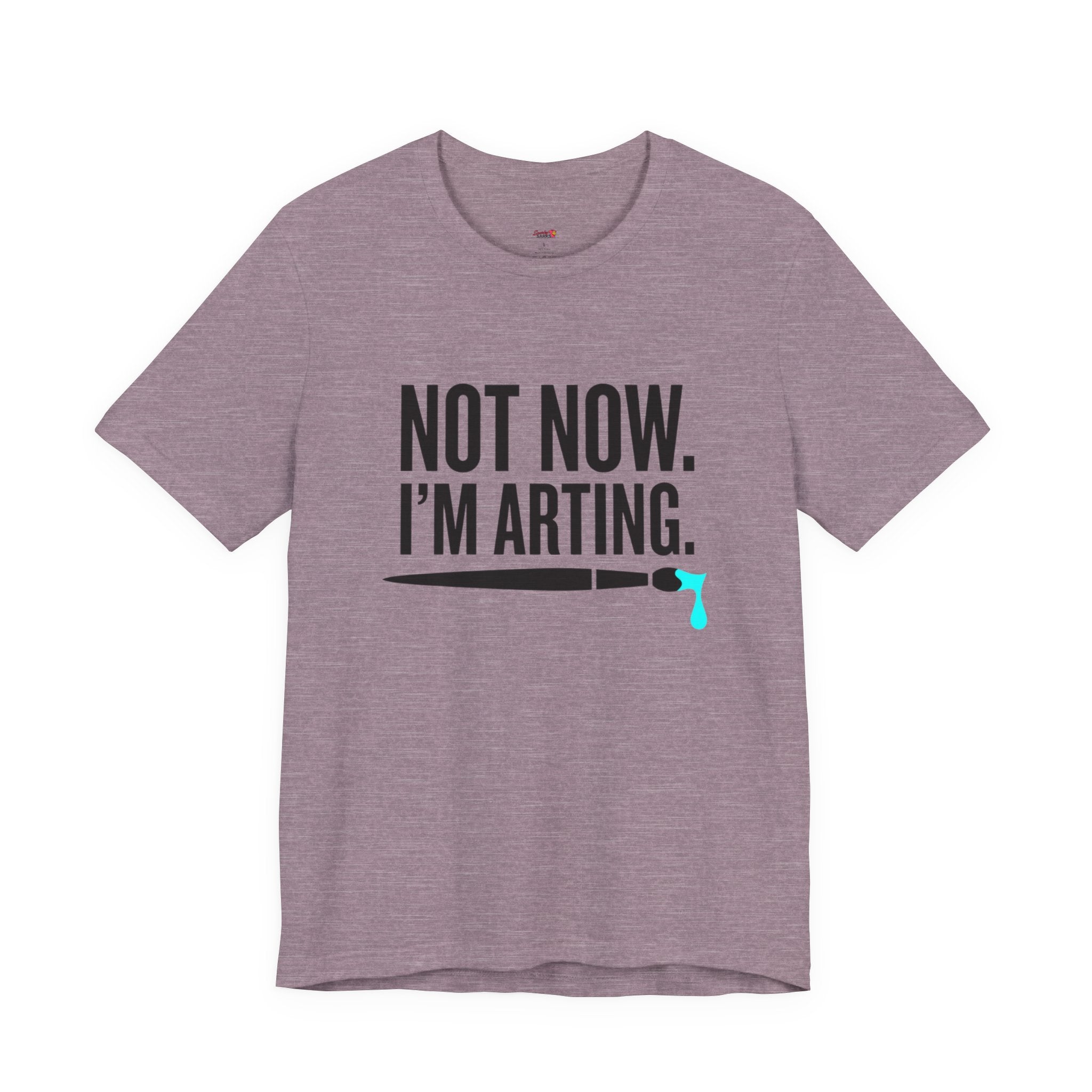 Not Now I'm Arting T-Shirt