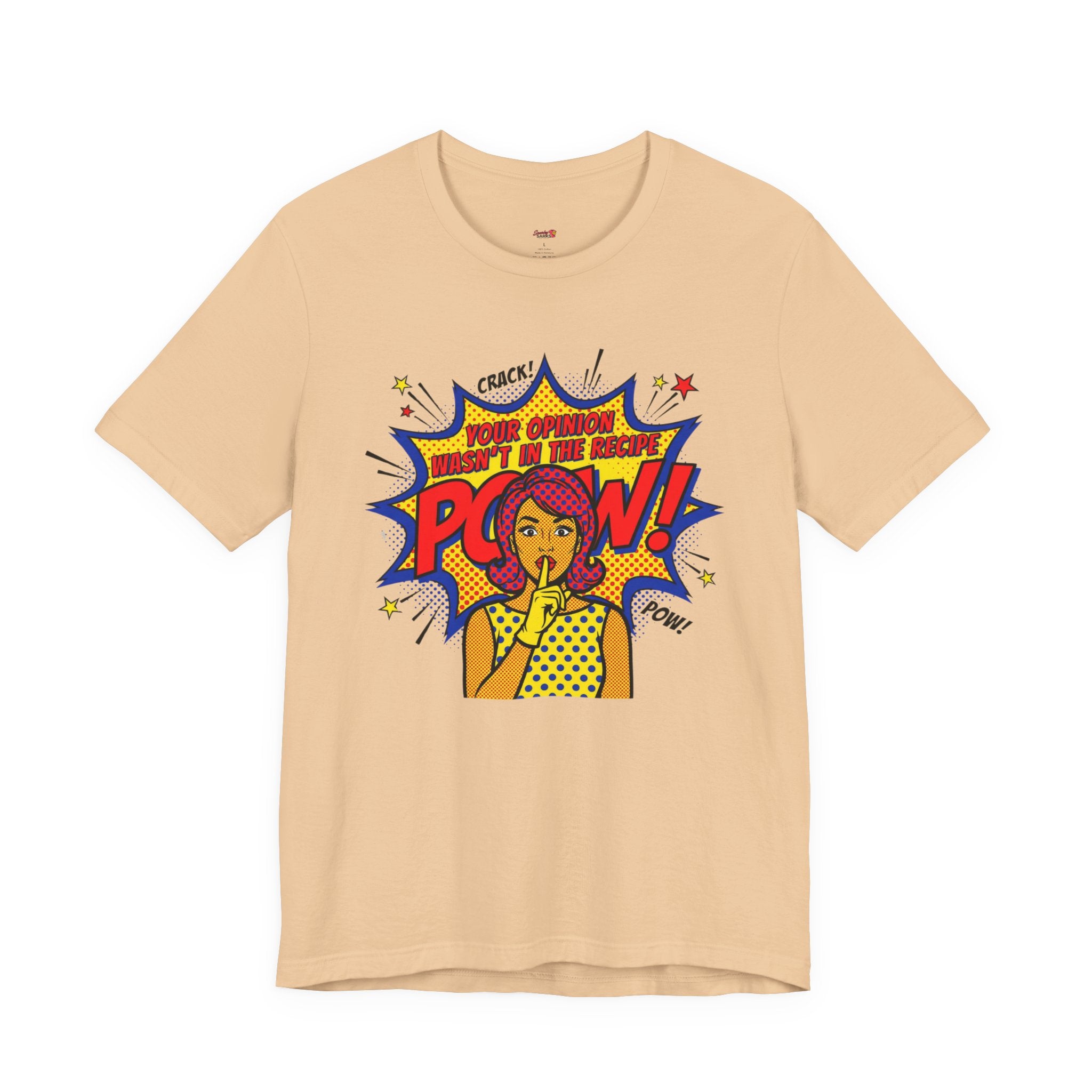 Your Opinion Wasn't in the Recipe T-Shirt