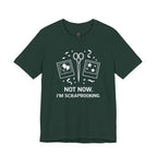 Not Now -- I'm Scrapbooking T-Shirt