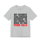 Not Having to Make My Own Phone Calls T-Shirt