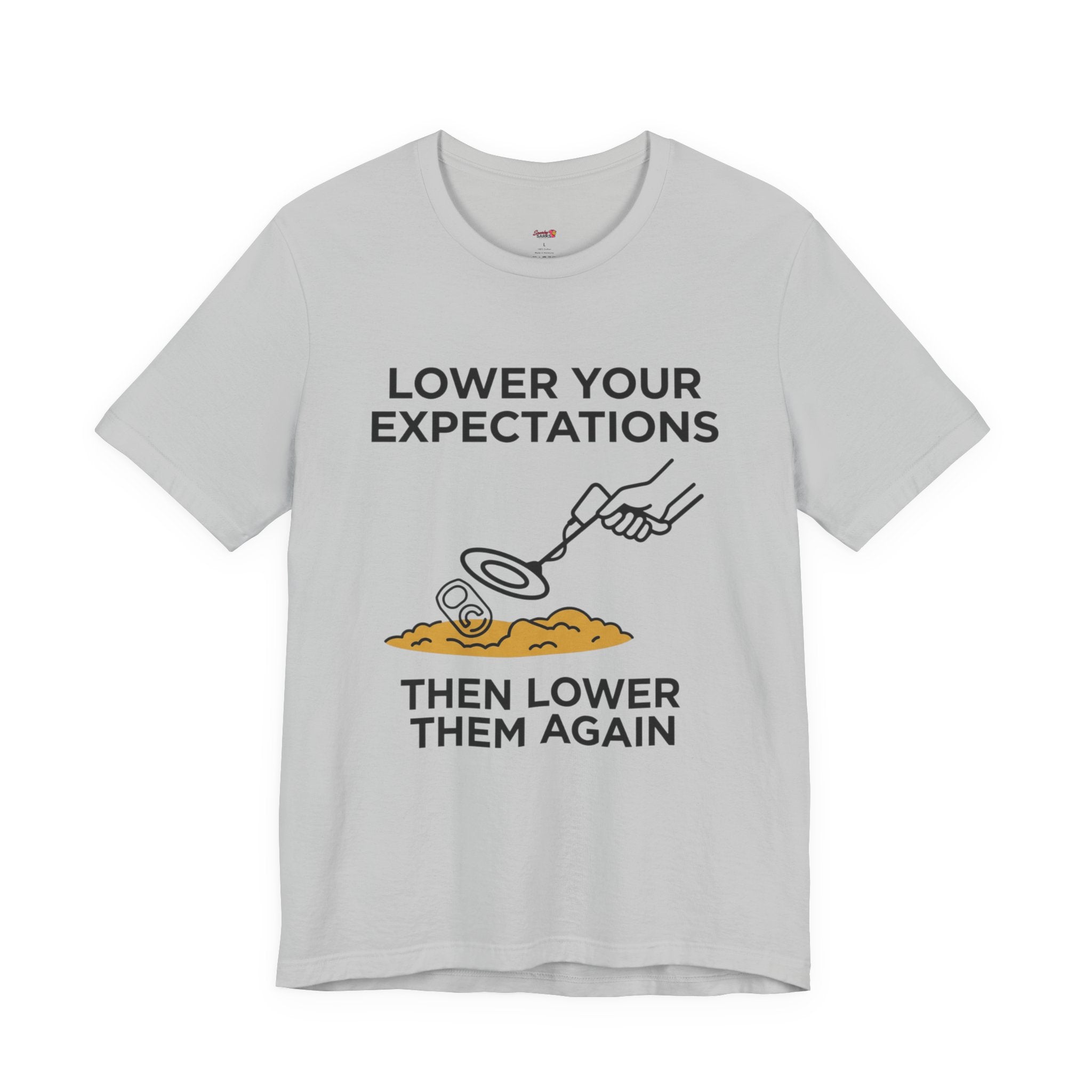 Lower Your Expectations...Then Lower Them Again T-Shirt