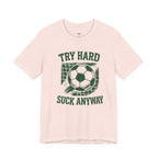 Try Hard Suck Anyway T-Shirt