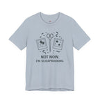 Not Now -- I'm Scrapbooking T-Shirt