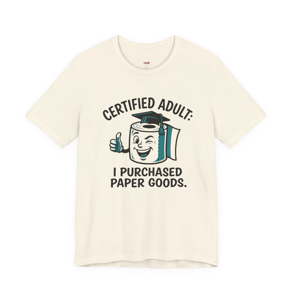 Certified Adult: I Purchased Paper Goods T-Shirt
