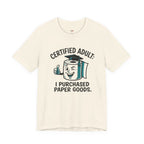 Certified Adult: I Purchased Paper Goods T-Shirt