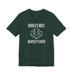 World's Most Okayest Player T-Shirt