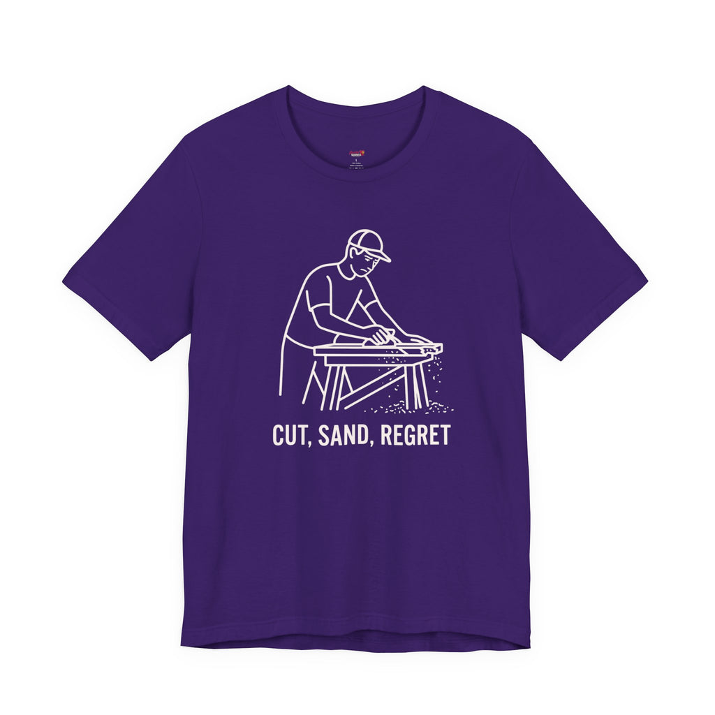 Cut.  Sand.  Regret.  T-Shirt
