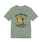 Yay, Adulting! T-Shirt