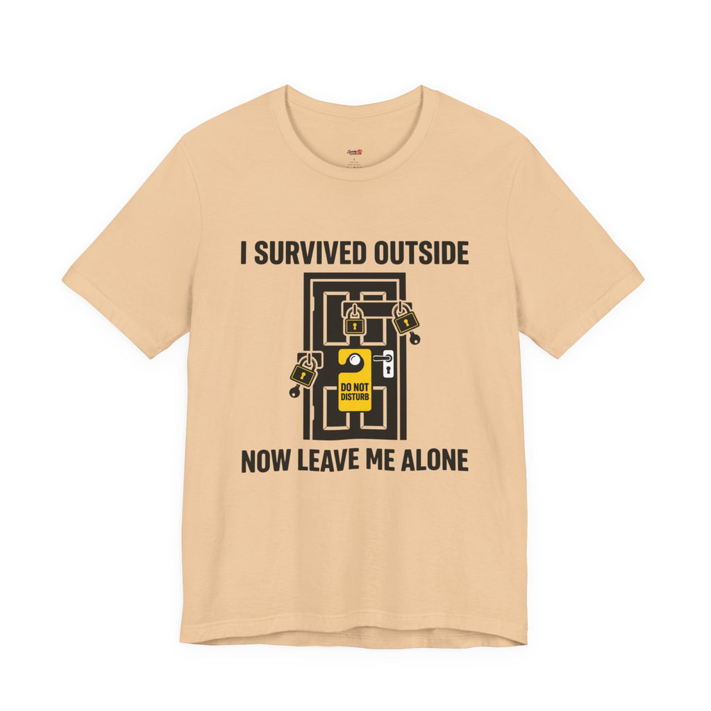 I Survived Outside...Leave Me Alone T-Shirt