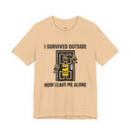 I Survived Outside...Leave Me Alone T-Shirt