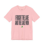 I Fought the Lake and the Lake Won T-Shirt