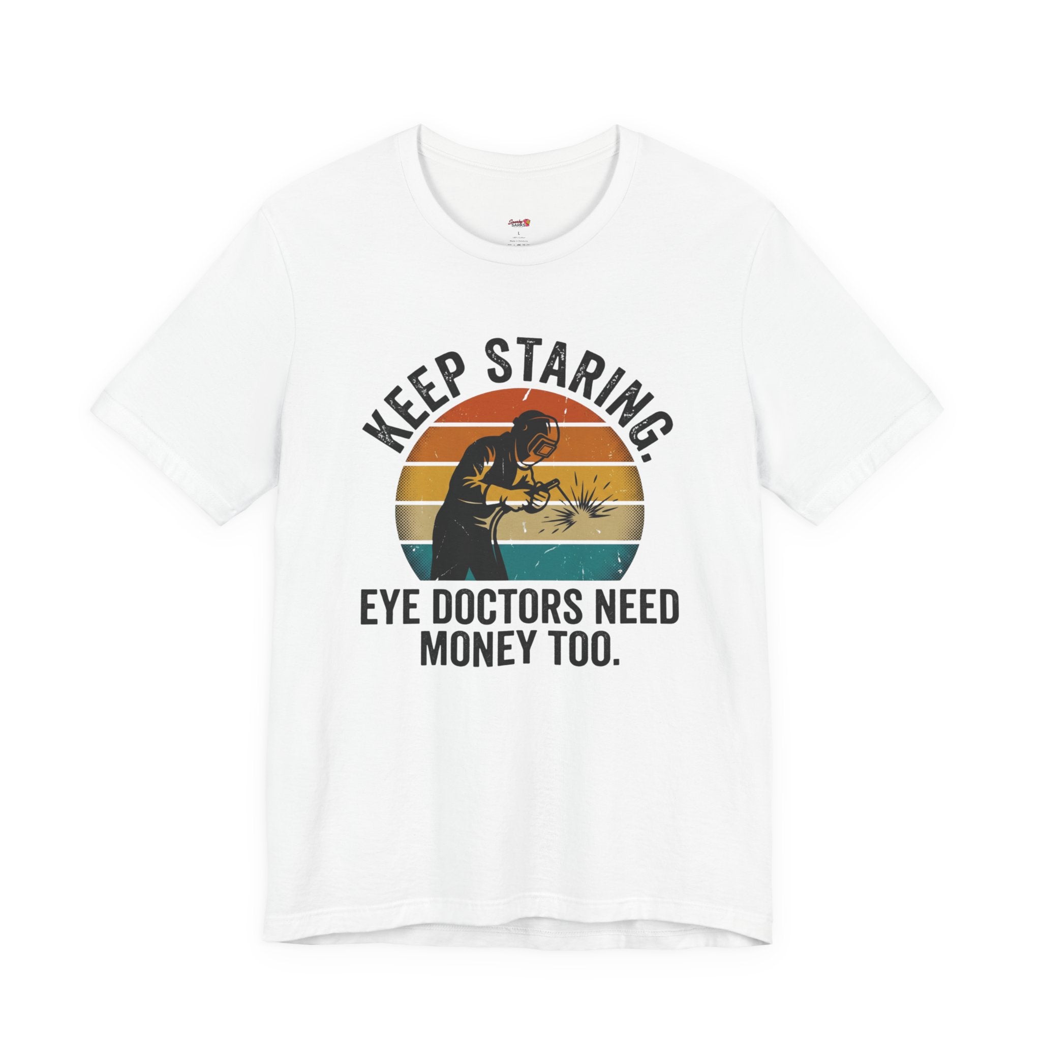 Keep Staring -- Eye Doctors Need Money Too T-Shirt
