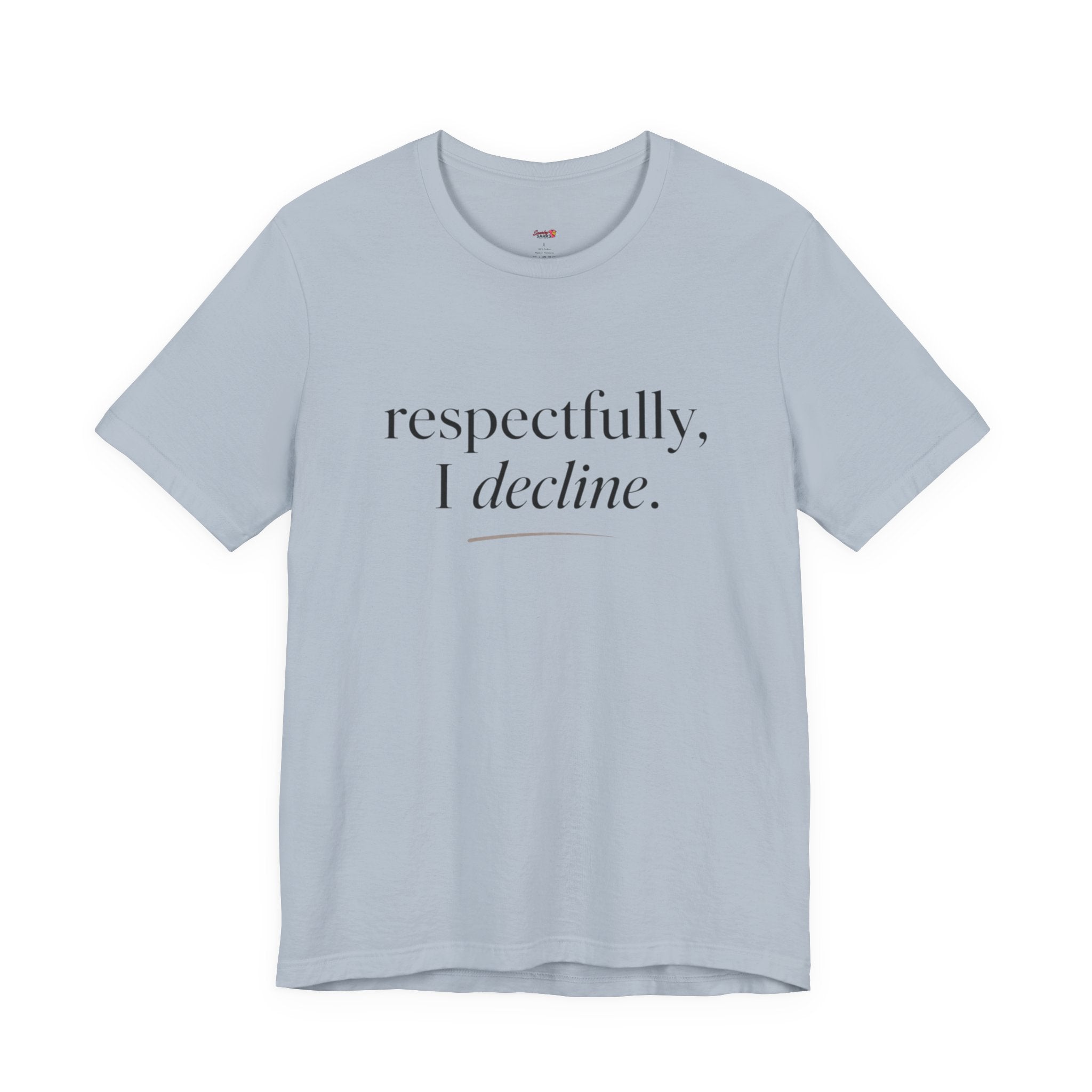 Respectfully, I Decline T-Shirt