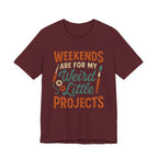 Weekends Are For My Weird Little Projects T-Shirt