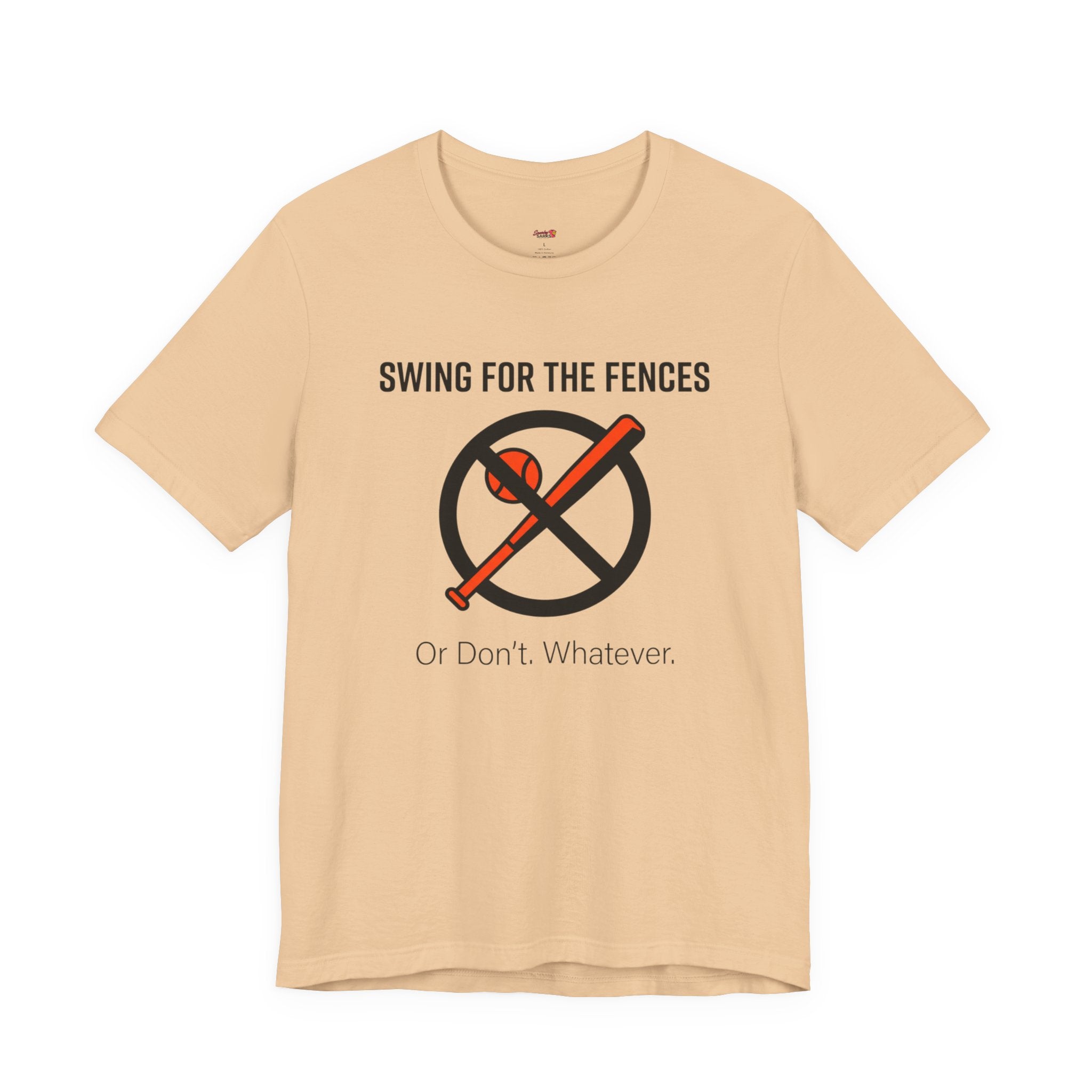 Swing for the Fences....or Don't.  Whatever.  T-Shirt