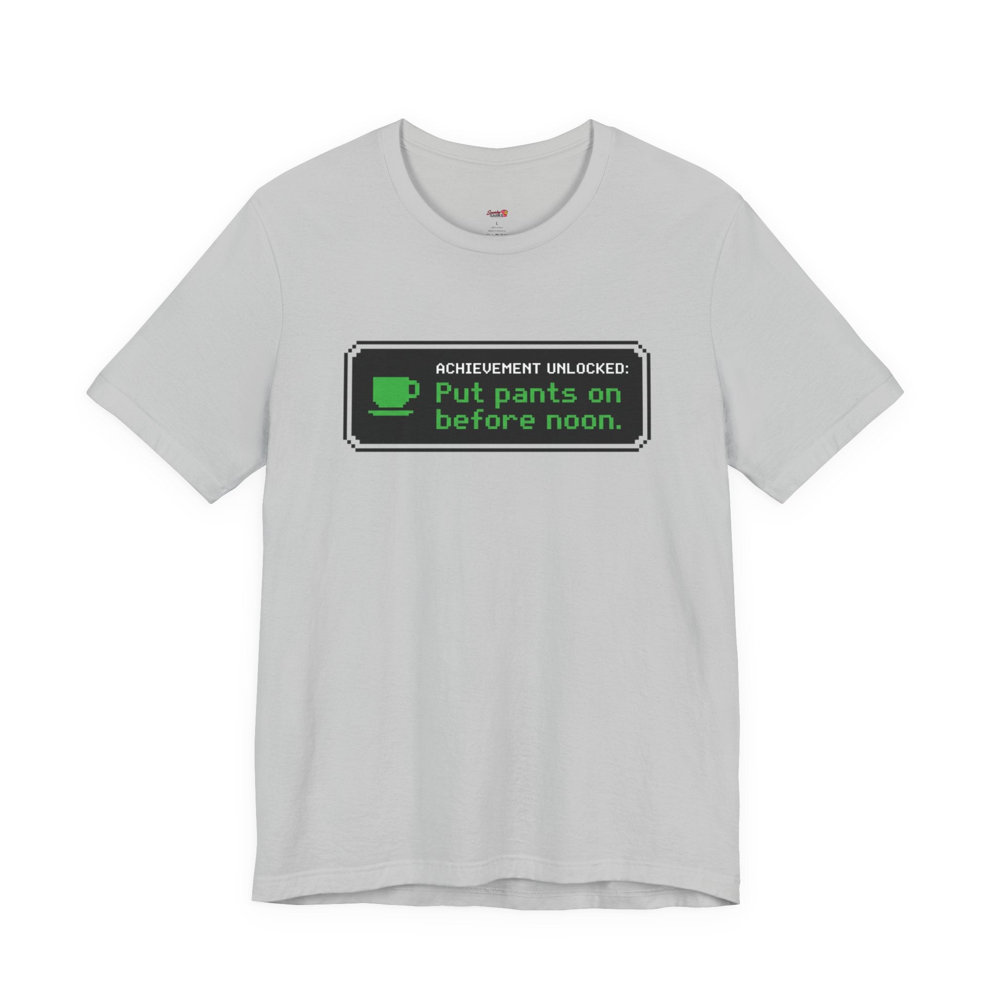Putting Pants on Before Noon T-Shirt