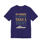 My Hobby is Cheaper Than a Yacht. T-Shirt