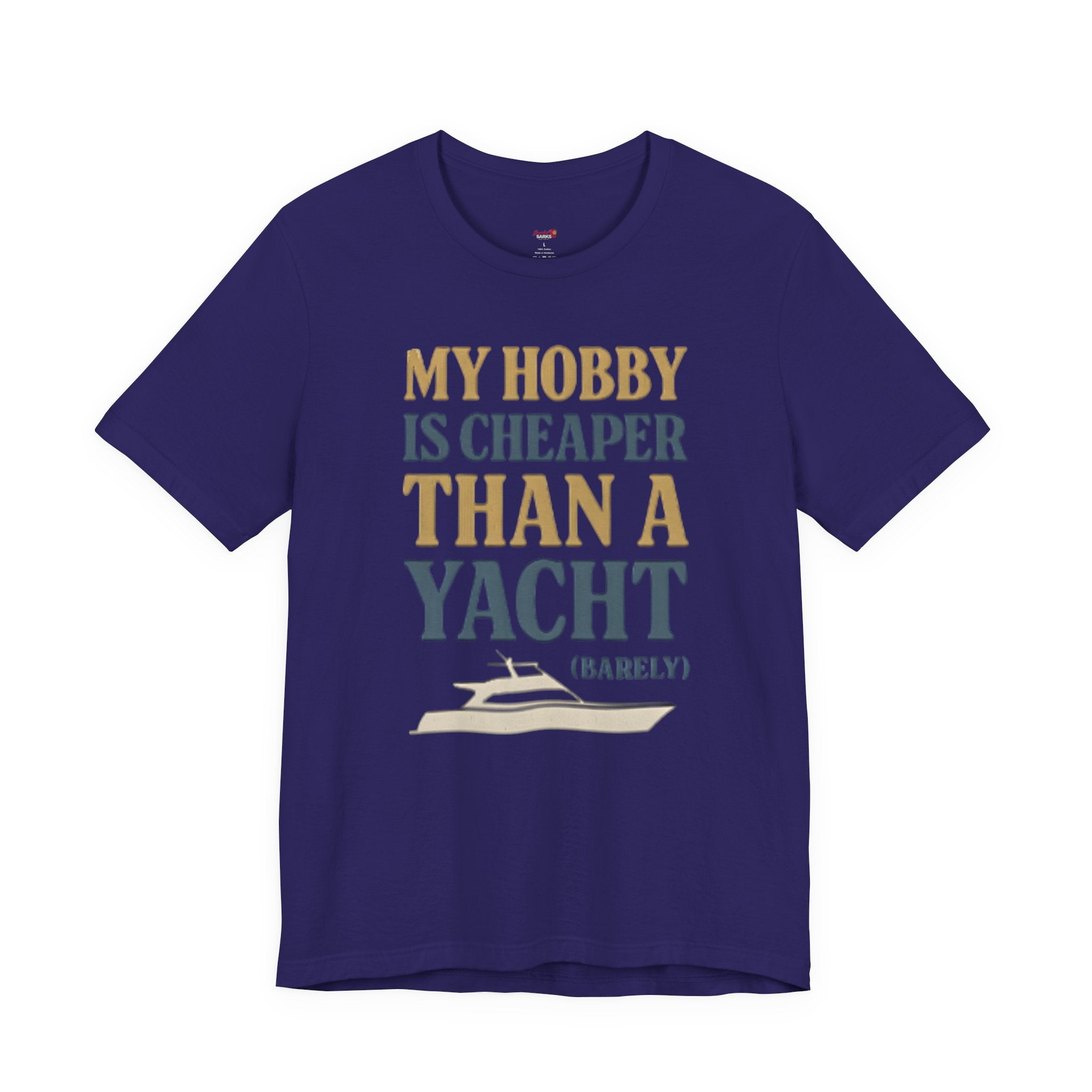 My Hobby is Cheaper Than a Yacht. T-Shirt