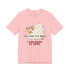 I'm Not Baking, I'm Coping T-Shirt