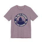 Only Fishing So I Can Ignore You T-Shirt