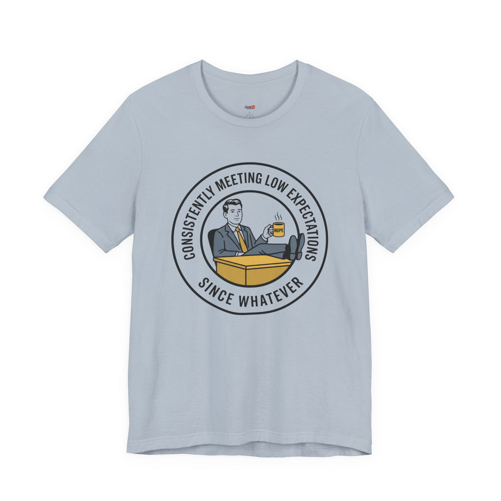 Consistently Meeting Low Expectations. T-Shirt