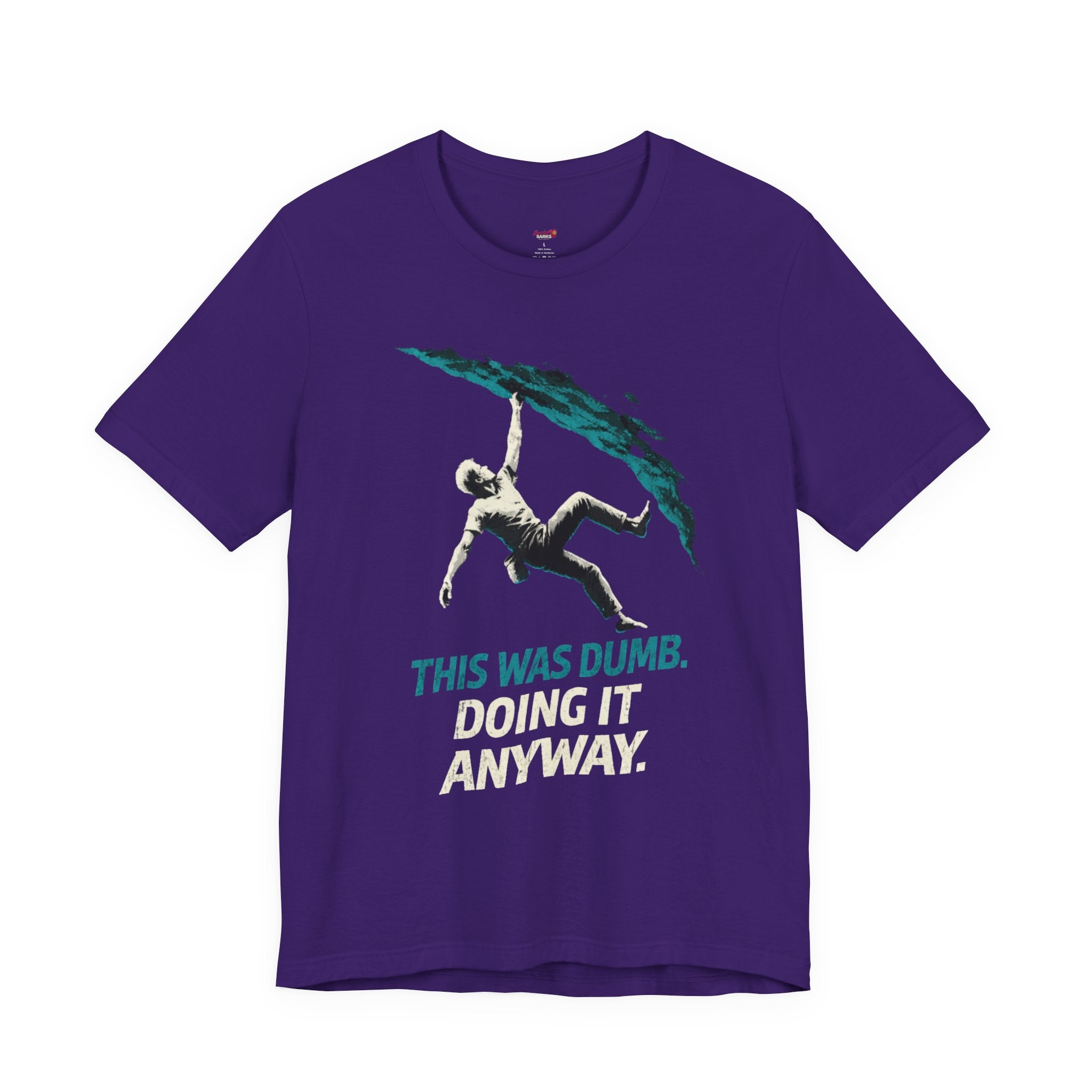 This was Dumb.  Doing it Anyway.  T-Shirt