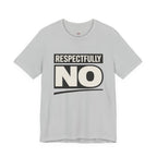 Respectfully NO T-Shirt