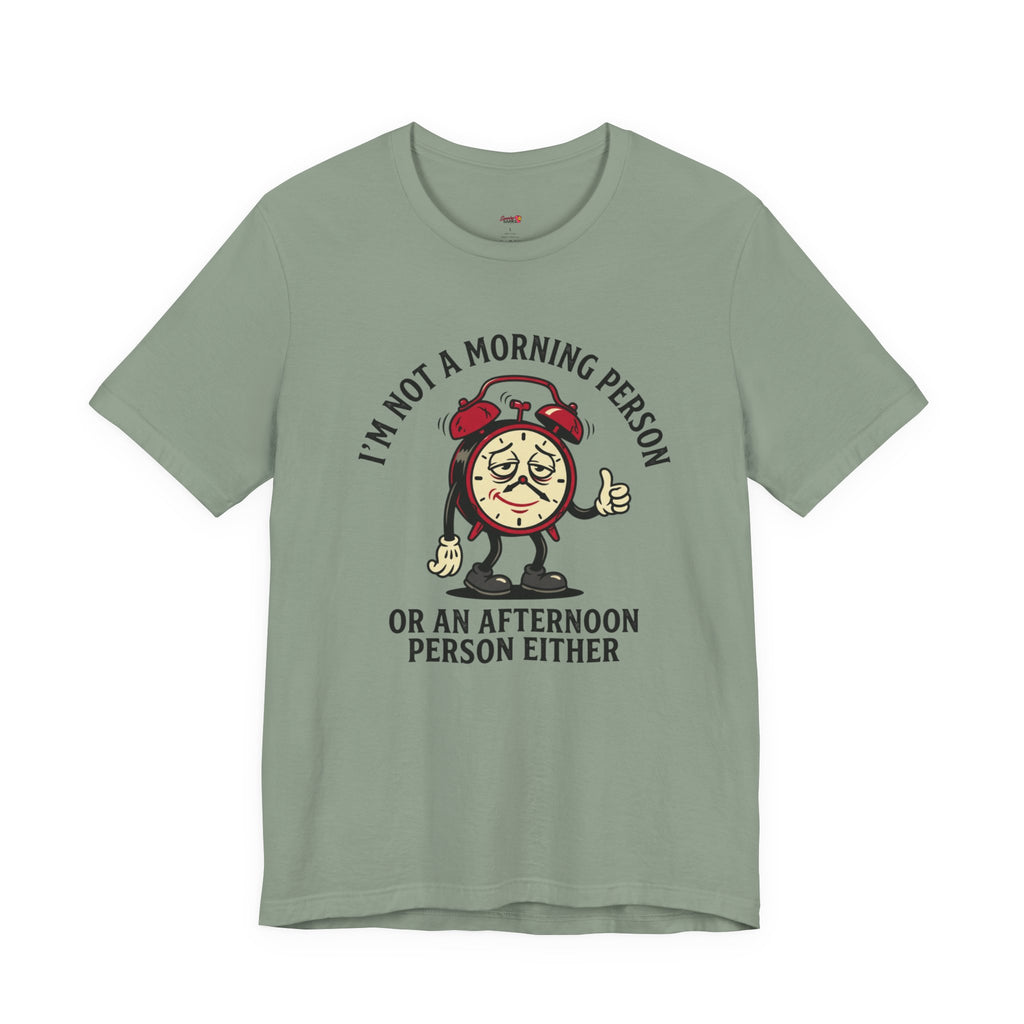 Not a Morning or Afternoon Person T-Shirt