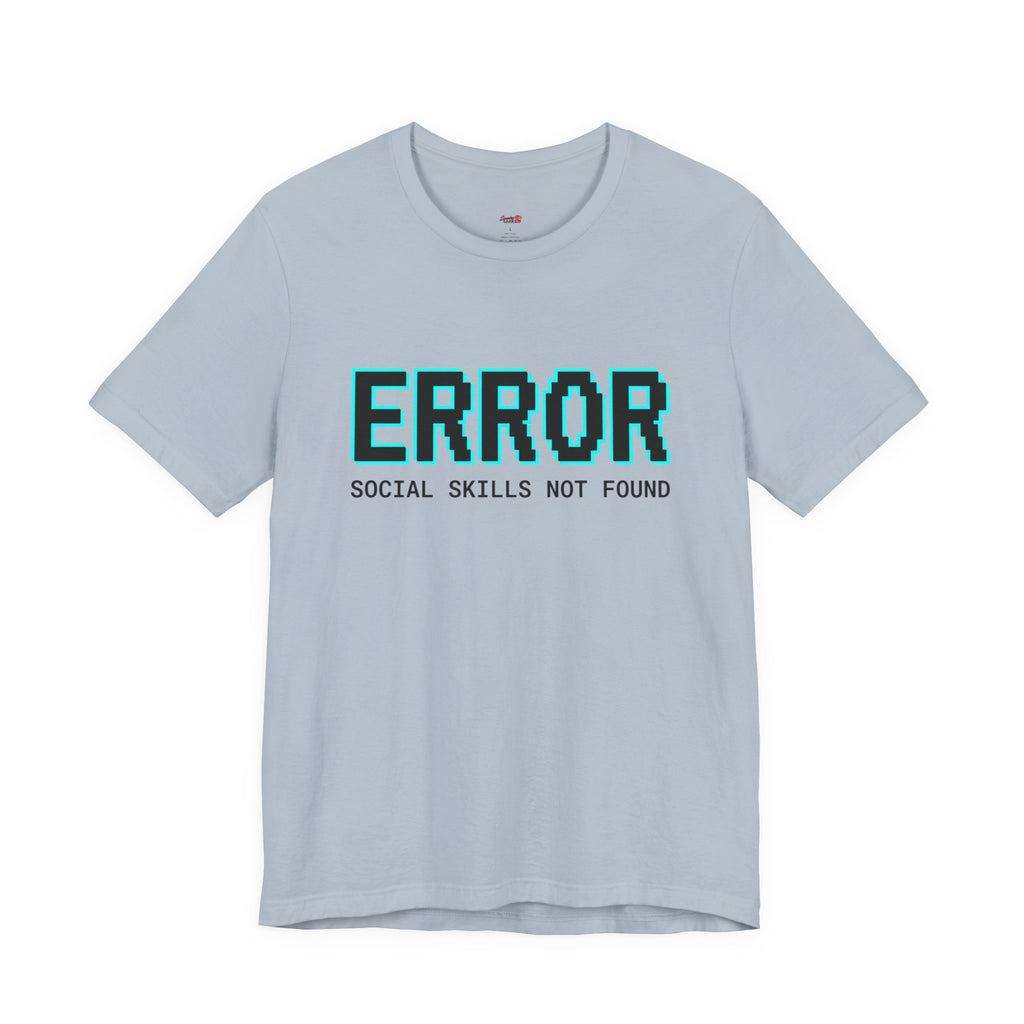 Error...Social Skills Not Found T-Shirt