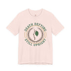 Death Defying -- Still Upright T-Shirt