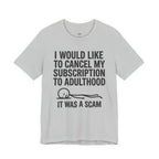 Cancel My Subscription to Adulthood T-Shirt