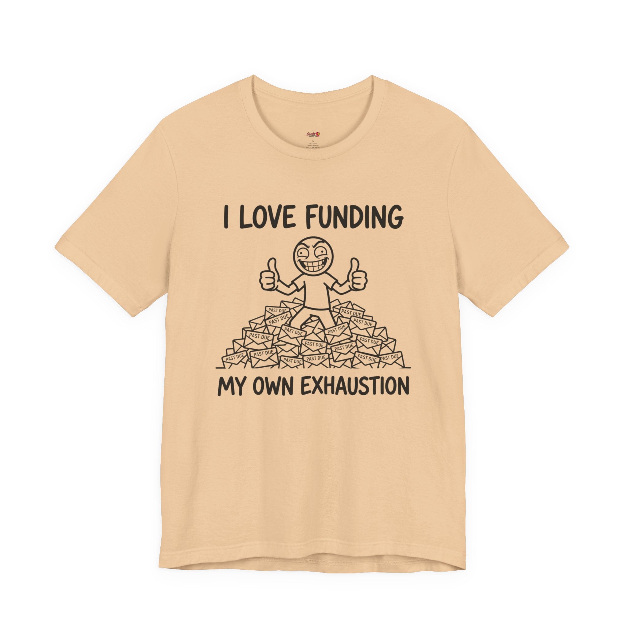 Funding My Own Exhaustion T-Shirt