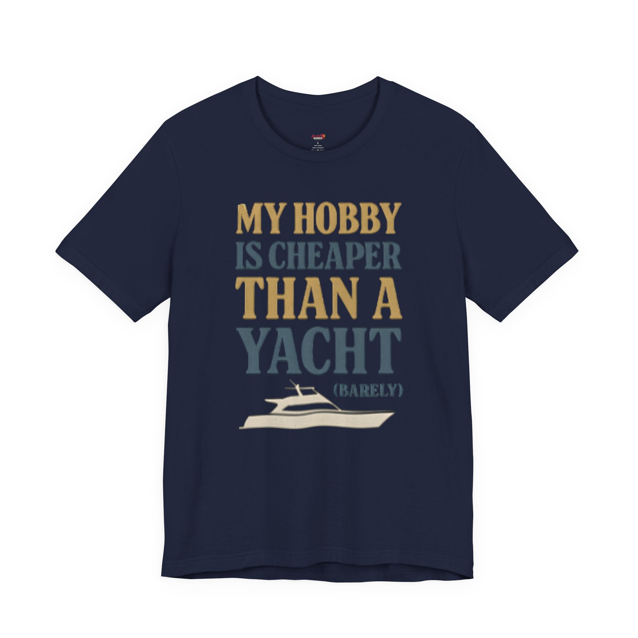My Hobby is Cheaper Than a Yacht. T-Shirt