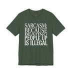 Sarcasm (Because Beating People Up Is Illegal) T-Shirt