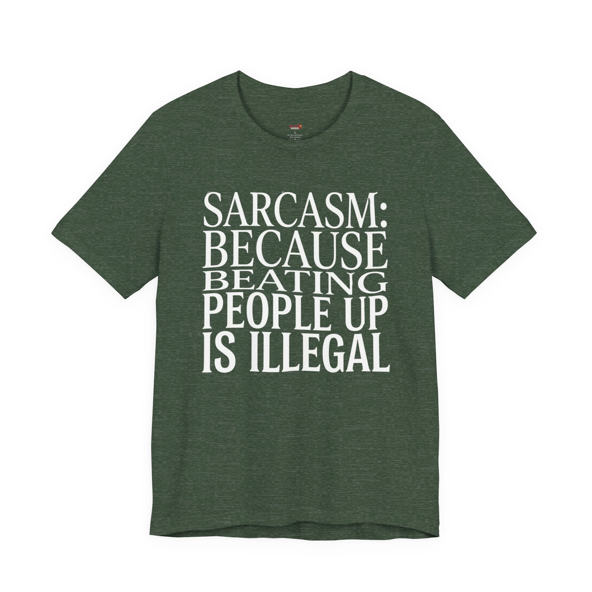 Sarcasm (Because Beating People Up Is Illegal) T-Shirt