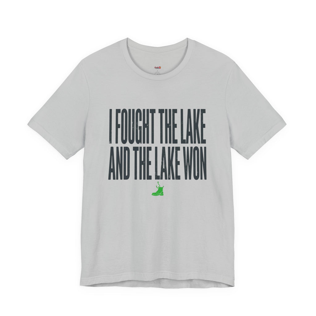 I Fought the Lake and the Lake Won T-Shirt