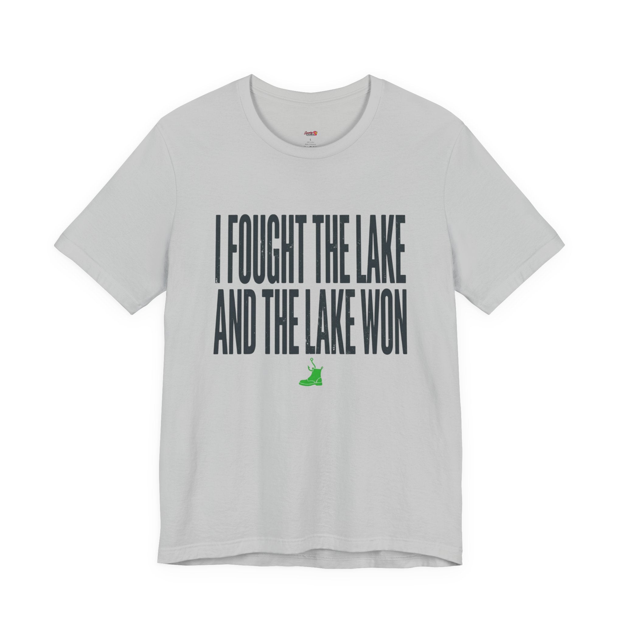 I Fought the Lake and the Lake Won T-Shirt