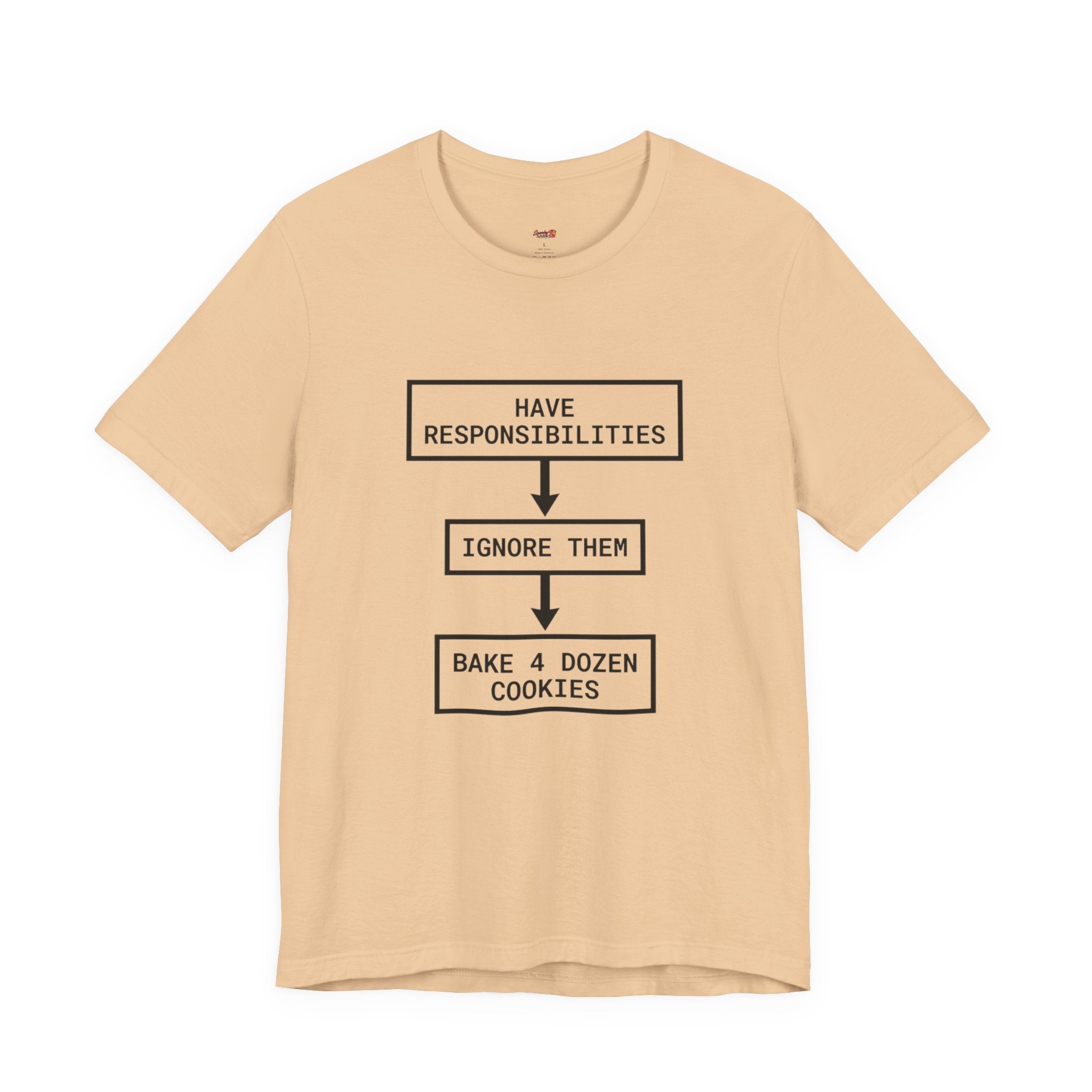 Ignore Responsibilities -- Bake 4 Dozen Cookies T-Shirt